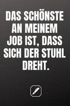 Das Sch nste an Meinem Job Ist, Dass Sich Der Stuhl Dreht.
