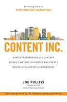 Content Inc.: How Entrepreneurs Use Content to Build Massive Audiences and Create Radically Successful Businesses
