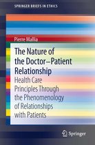 SpringerBriefs in Ethics - The Nature of the Doctor-Patient Relationship