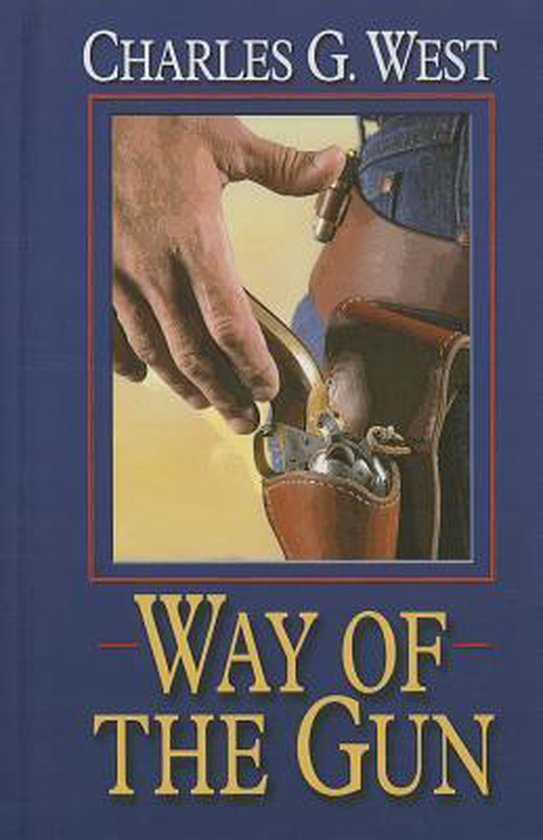 Way of the Gun 9781410461636 Charles G West Boeken