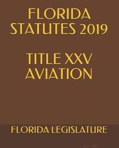 Florida Statutes 2019 Title XXV Aviation