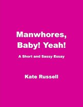 Essays - Manwhores, Baby! Yeah!