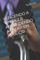 Vencendo a Timidez E Aprendendo a Falar Em Publico