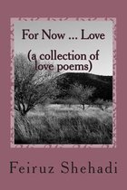 For Now ... Love (a collection of love poems)