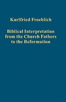 Biblical Interpretation From The Church Fathers To The Refor