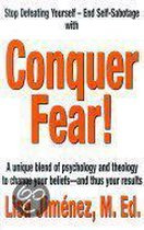 Conquer Fear!: A Unique Blend Of Psychology And Theology To Change Your Beliefs -- And Thus Your Results