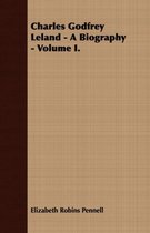 Charles Godfrey Leland - A Biography - Volume I.
