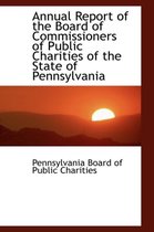 Annual Report of the Board of Commissioners of Public Charities of the State of Pennsylvania