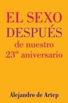 Sex After Our 23rd Anniversary (Spanish Edition) - El sexo despues de nuestro 23 Degrees aniversario