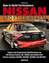 How to Build Performance Nissan Sport Compacts, 1991-2006 HP1541