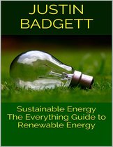 Sustainable Energy: The Everything Guide to Renewable Energy