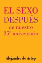 Sex After Our 25th Anniversary (Spanish Edition) - El sexo despues de nuestro 25 Degrees aniversario