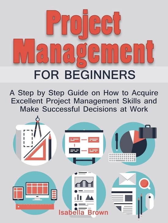 Project Management For Beginners: A Step by Step Guide on How to ...