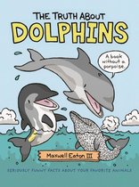 The Truth About Your Favorite Animals - The Truth About Dolphins
