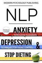 Nlp: Anxiety, Depression & Dieting: 3 Manuscripts - NLP: Anxiety, NLP: Depression, NLP