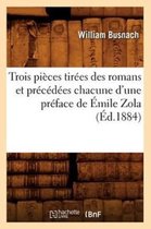 Arts- Trois Pi�ces Tir�es Des Romans Et Pr�c�d�es Chacune d'Une Pr�face de �mile Zola (�d.1884)