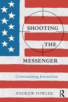 The Criminalization of Political Dissent - Shooting the Messenger