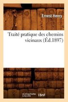 Savoirs Et Traditions- Trait� Pratique Des Chemins Vicinaux (�d.1897)