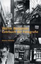 Walter Benjamins Gebrauch der Fotografie