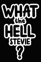 What the Hell Stevie?