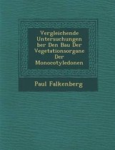 Vergleichende Untersuchungen Ber Den Bau Der Vegetationsorgane Der Monocotyledonen