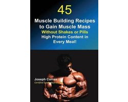 45 Muscle Building Recipes to Gain Muscle Mass Without Shakes or Pills