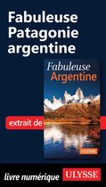 Fabuleux - Fabuleuse Patagonie argentine