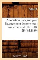 Sciences- Association Française Pour l'Avancement Des Sciences: Conférences de Paris. 18. 2p (Éd.1889)