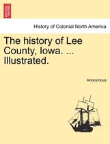 The history of Lee County, Iowa. ... Illustrated.