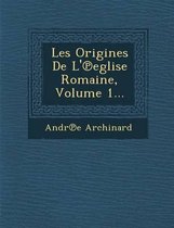 Les Origines de L' Eglise Romaine, Volume 1...