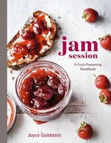 Jam Session A FruitPreserving Handbook