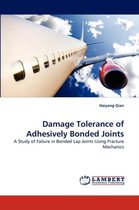 Damage Tolerance of Adhesively Bonded Joints