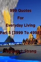 999 Quotes For Everyday Living Part 5 [3999 To 4998]