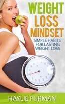 Weight Loss Success 3 - Weight Loss Mindset: Simple Habits For Lasting Weight Loss