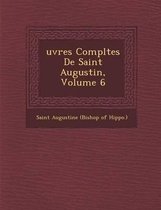 Uvres Completes de Saint Augustin, Volume 6