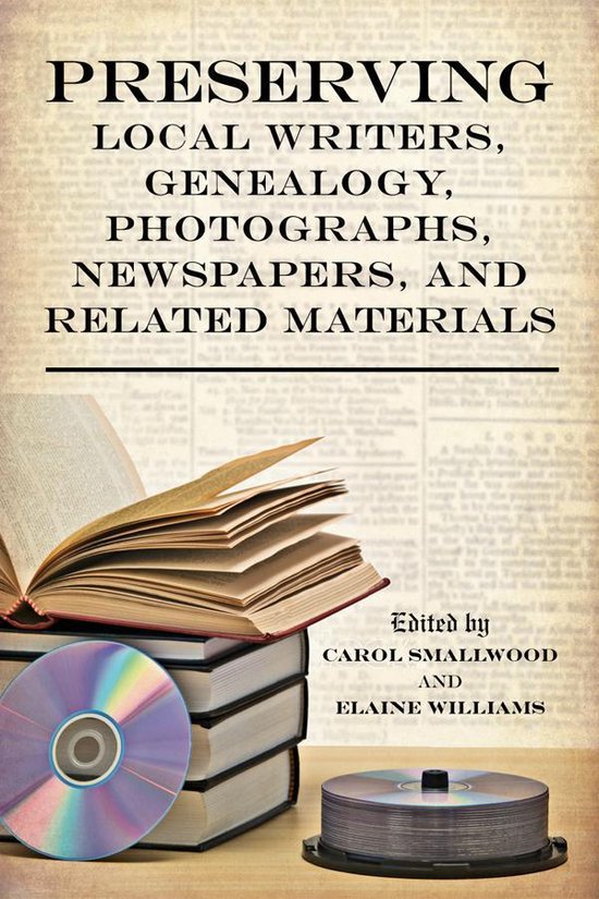 Preserving Local Writers, Genealogy, Photographs, Newspapers ... - cover