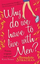 Why Do We Have To Live With Men?