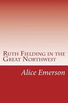 Ruth Fielding in the Great Northwest