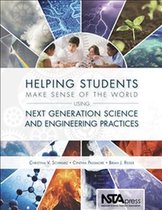Helping Students Make Sense of the World Using Next Generation Science and Engineering Practices
