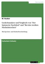 Gedichtanalyse und Vergleich von 'Der Spinnerin Nachtlied' und 'Bei den weißen Stiefmütterchen'