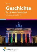 Geschichte für die Wirtschaftsschule. Jahrgangsstufe 10 Lehr-/Fachbuch