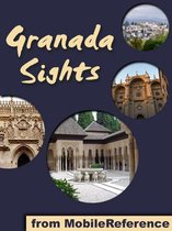 Granada Sights: a travel guide to the top attractions in Granada, Andalusia, Spain (Mobi Sights)