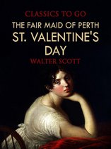 Classics To Go - The Fair Maid of Perth; Or, St. Valentine's Day