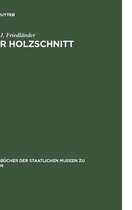 Handb�cher der Staatlichen Museen Zu Berlin-Der Holzschnitt