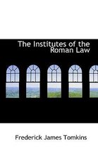 The Institutes of the Roman Law