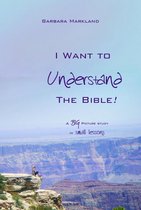 I Want to Understand The Bible!