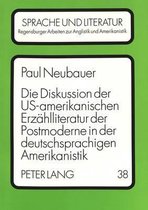 Die Diskussion Der Us-Amerikanischen Erzaehlliteratur Der Postmoderne in Der Deutschsprachigen Amerikanistik