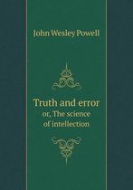 Truth and error or, The science of intellection