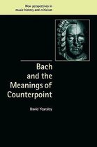 New Perspectives in Music History and CriticismSeries Number 10- Bach and the Meanings of Counterpoint