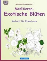 BROCKHAUSEN Malbuch Bd. 4 - Meditieren: Exotische Bluten